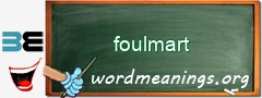 WordMeaning blackboard for foulmart